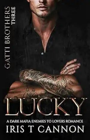 LUCKY: Um dark romance mafioso de inimigos que se apaixonam (Irmãos Gatti Livro 3) - Iris T Cannon LUCKY: Um dark romance mafioso de inimigos que se apaixonam (Irmãos Gatti Livro 3) - Iris T Cannon