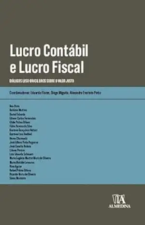 Capa do livro Lucro Contábil e Lucro Fiscal: Diálogos Luso–Brasileiros sobre o Valor Justo (Obras Coletivas) - Eduardo Flores