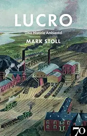 Capa do livro Lucro: uma história ambiental - Mark Stoll