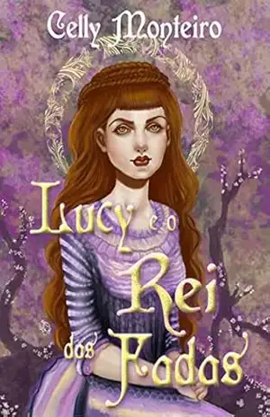 Lucy e o Rei das Fadas – Celly Monteiro