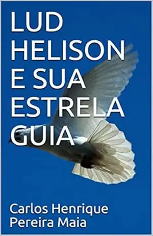 LUD HELISON E SUA ESTRELA GUIA – Carlos Henrique Pereira Maia