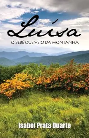 Luísa – O Bebé que Veio da Montanha – Isabel Prata Duarte