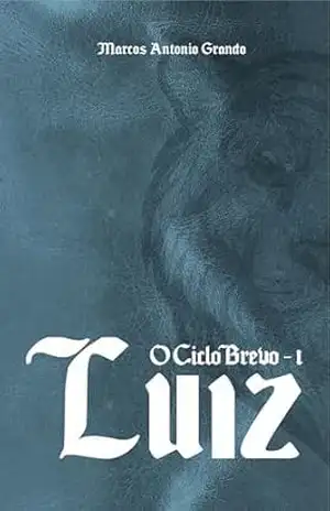 Luiz: O Ciclo Brevo – Livro I – Marcos Antonio Grando