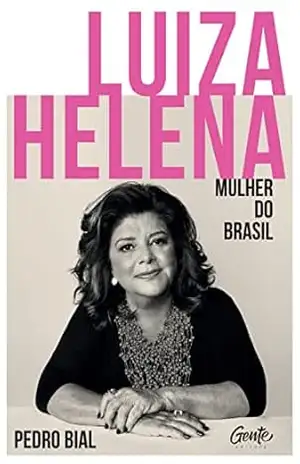 Luiza Helena – Mulher do Brasil - Pedro Bial Luiza Helena – Mulher do Brasil - Pedro Bial