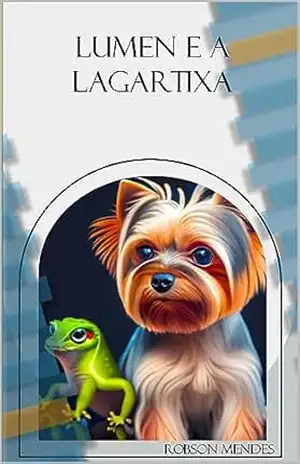 Capa do livro Lumen e a Lagartixa: Aventuras Inesquecíveis no Jardim Encantado - Robson  Mendes