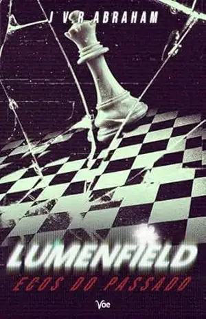 Lumenfield: Ecos do Passado – J V R Abraham Lumenfield: Ecos do Passado – J V R Abraham
