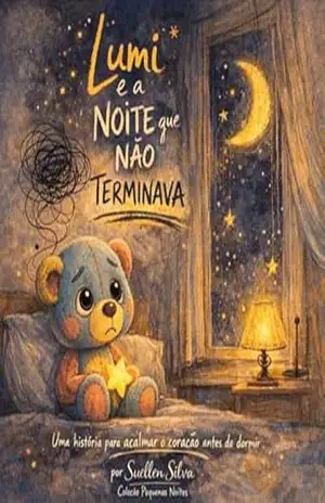 Lumi e a noite que não terminava: Uma história para acalmar o coração antes de dormir. (Coleção Pequenas Noites) - Suellen  Santos Silva
