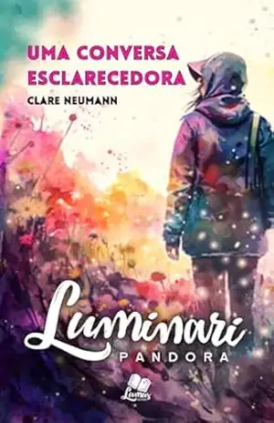 Capa do livro Luminari Pandora: Conto: Uma conversa esclarecedora (Coletâneas Luminari) - Gislene Vieira de Lima