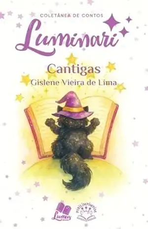 Capa do livro Luminari Pirilimpimpim: Conto: Cantigas (Coletâneas Luminari) - Gislene Vieira de Lima