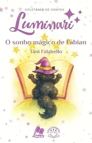Luminari Pirilimpimpim: Conto: O sonho mágico de Fabian (Coletâneas Luminari) – Tâni Falabello