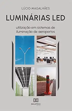 Luminárias LED: utilização em sistemas de iluminação de aeroportos – Lúcio Magalhães Luminárias LED: utilização em sistemas de iluminação de aeroportos – Lúcio Magalhães