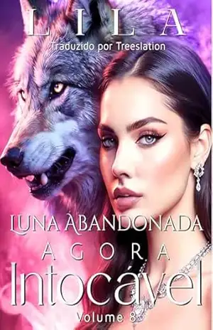 Luna Abandonada: Agora Intocável 8 – Lila Luna Abandonada: Agora Intocável 8 – Lila
