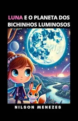 LUNA E O PLANETA DOS BICHINHOS LUMINOSOS – NILSON MENEZES