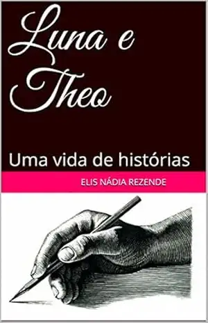 Capa do livro Luna e Theo: Uma vida de histórias - ELIS NÁDIA M. REZENDE
