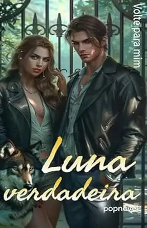 Luna verdadeira (Volte para mim Livro 1) – popnovel