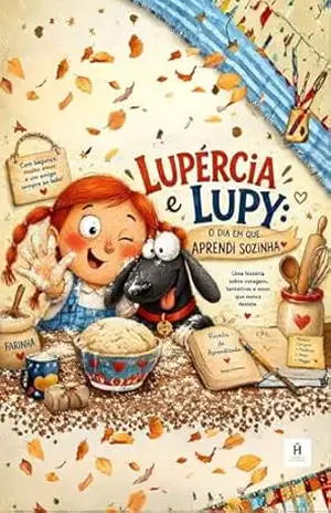 Lupércia e Lupy: O Dia em que Aprendi Sozinha: Uma História de superação e amor pelos animais. Idade recomendada 3 a 7 anos – FABRÍCIO ANDRADE