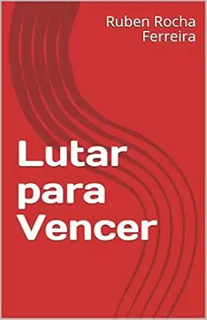 Lutar para Vencer (Trilogia Amanhecer Livro 1) – Ruben Rocha Ferreira