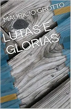 LUTAS E GLORIAS – MAURICIO GROTTO