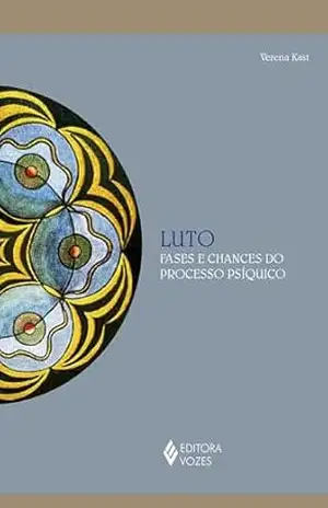 Luto: Fases e chances do processo psíquico (Reflexões Junguianas) – Verena Kast