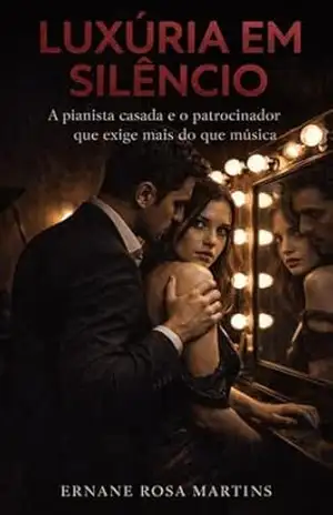 LUXÚRIA EM SILÊNCIO: A pianista casada e o patrocinador que exige mais do que música – Ernane Rosa Martins