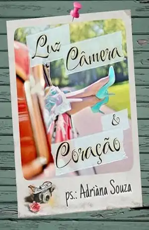 Luz, Câmera e Coração – Adriàna Souza Luz, Câmera e Coração – Adriàna Souza