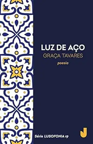 Luz de aço (Lusofonia Livro 19) – Graça Tavares Luz de aço (Lusofonia Livro 19) – Graça Tavares