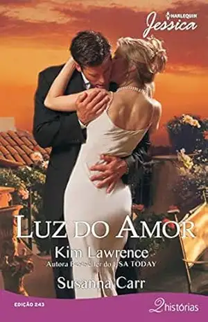 Capa do livro Luz do Amor (Harlequin Jessica Livro 243) - Kim Lawrence