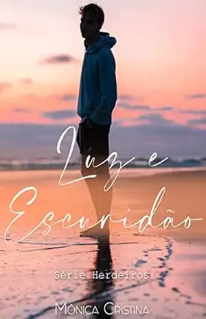 Luz e Escuridão (Herdeiros Livro 6) – Mônica Cristina