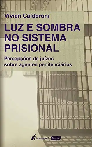 Baixar Luz e sombra no sistema prisional: percepções de juízes sobre agentes penitenciários, 2ª tiragem pdf, epub, mobi, eBook