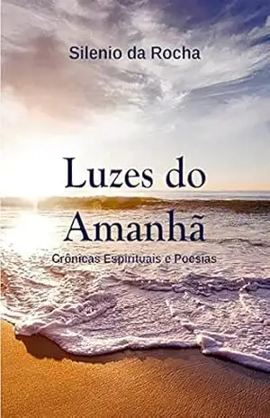Luzes do amanhã – Silenio da Rocha Luzes do amanhã – Silenio da Rocha