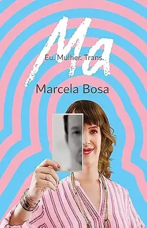 Capa do livro MA: Eu. Mulher. Trans. - Marcela Bosa