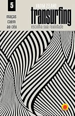 Capa do livro Maçãs caem ao céu (Transurfing: escolha sua realidade Livro 5) - Vadim Zeland