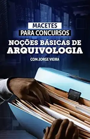 Capa do livro Macetes para concursos: noções básicas de Arquivologia - Jorge Vieira
