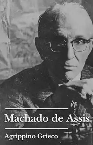 Machado de Assis (As Obras Completas de Agrippino Grieco) – Agrippino Grieco