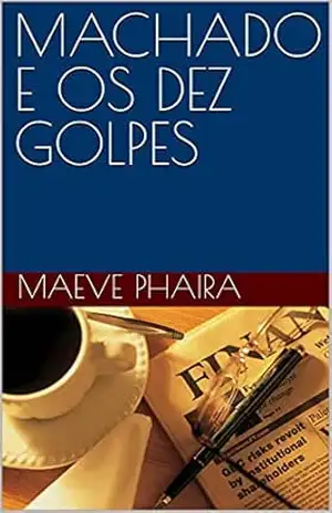 MACHADO E OS DEZ GOLPES – Maeve  Phaira