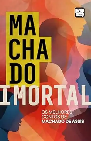 Machado imortal: Os melhores contos de Machado de Assis (Coleção Machado) – Machado de Assis