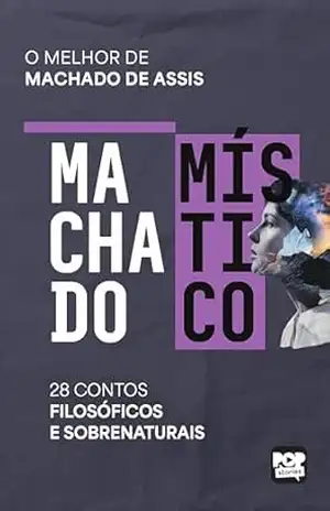 Machado místico: A face menos conhecida de Machado de Assis em 28 contos filosóficos e sobrenaturais (Coleção Machado) – Machado de Assis