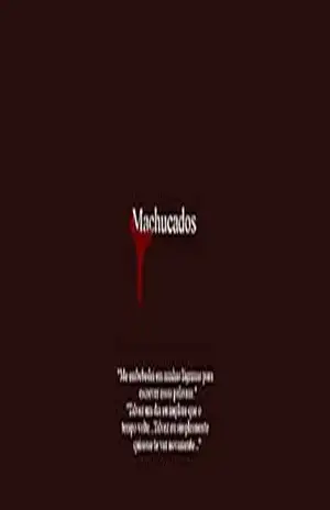 Capa do livro Machucados: Me embebedei em minhas lágrimas para escrever essas palavras. - Emmanuel Plácido