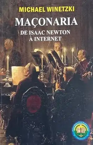 MAÇONARIA: DE ISAAC NEWTON À INTERNET – MICHAEL WINETZKI MAÇONARIA: DE ISAAC NEWTON À INTERNET – MICHAEL WINETZKI
