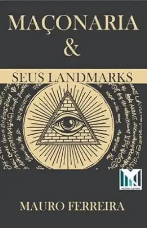 MAÇONARIA E SEUS LANDMARKS – MAURO FERREIRA DE SOUZA