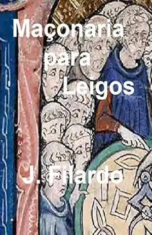 MAÇONARIA PARA LEIGOS: ou GUIA DO CANDIDATO – José Filardo MAÇONARIA PARA LEIGOS: ou GUIA DO CANDIDATO – José Filardo