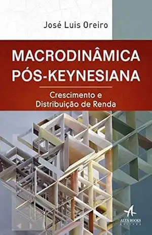 Macrodinâmica Pós–Keynesiana – José Luís Oreiro