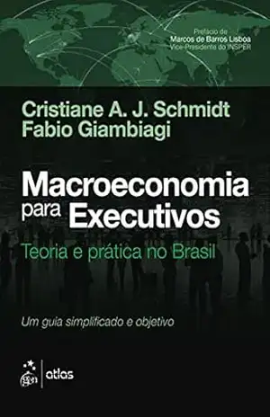 Macroeconomia para Executivos – Teoria e Prática no Brasil – Fabio Giambiagi