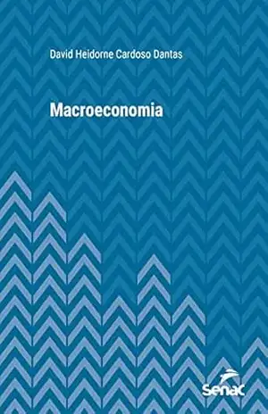 Macroeconomia (Série Universitária) - David Heidorne Cardoso Dantas