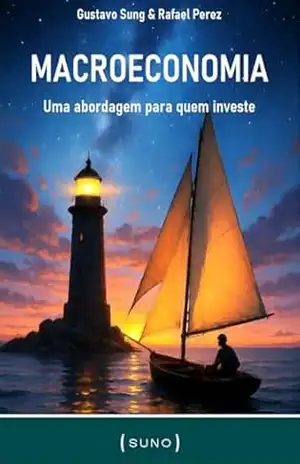 Macroeconomia: Uma abordagem para quem investe (Coleção Suno Call Livro 4) – Gustavo Sung