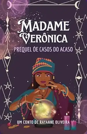 Madame Verônica – Prequel de Casos do Acaso – Rayanne Oliveira Madame Verônica – Prequel de Casos do Acaso – Rayanne Oliveira