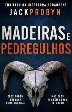 Madeiras e Pedregulhos: Um suspense policial sobre serial killer com uma reviravolta chocante (Thriller da Detetive Inspetora Stephanie Broadbent Livro 5) – Jack Probyn
