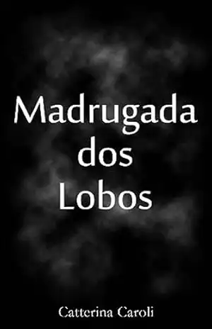 Madrugada dos Lobos – Catterina  Caroli