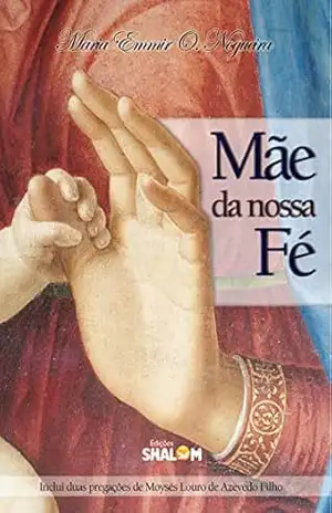 Mãe da nossa fé – Maria Emmir Oquendo Nogueira