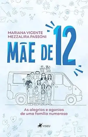 Capa do livro Mãe de Doze: As Alegrias e Agonias de uma Família Numerosa - Mariana Vicente Mezzalira Passoni